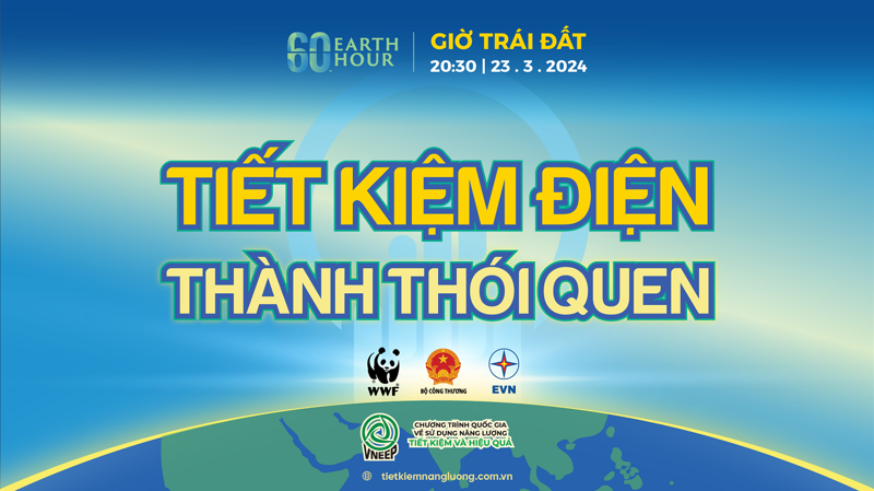 Giờ Trái đất năm 2024: “Tiết kiệm điện – Thành thói quen”